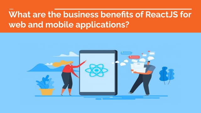 What are the business benefits of ReactJS for web and mobile ...