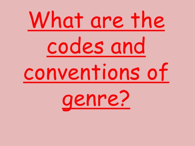 What are the codes and conventions of genre