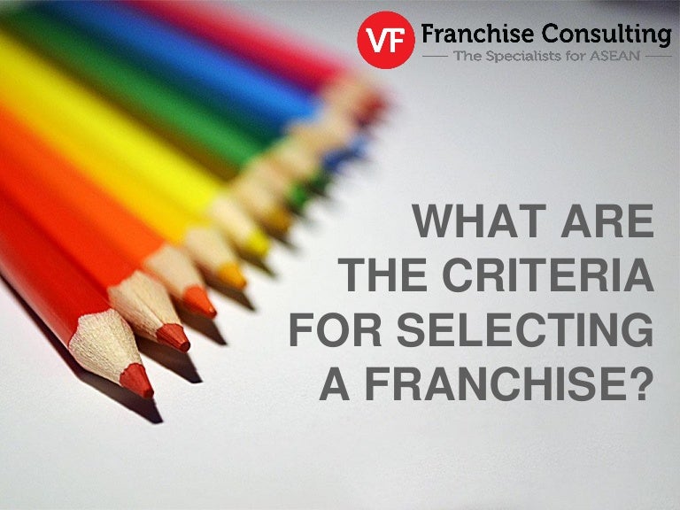 What Are The Criteria For Selecting A Franchise