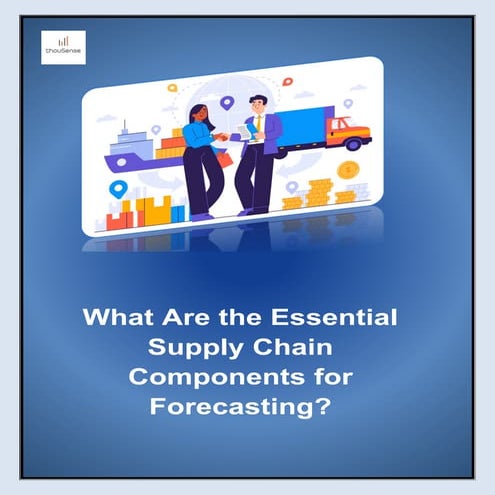 What Are the Essential Supply Chain Components for Forecasting.pdf