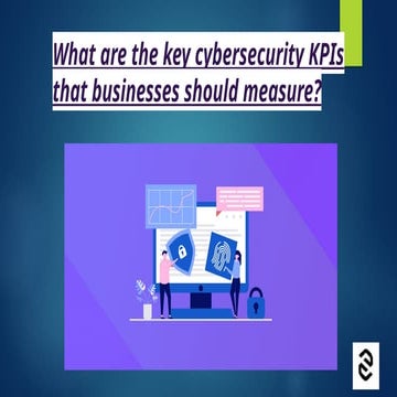 What are the key cybersecurity KPIs that businesses.pptx