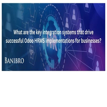 What are the key integration systems that drive successful Odoo HRMS implemen...
