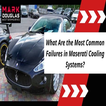 What Are the Most Common Failures in Maserati Cooling Systems