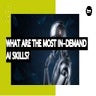 What Are The Most In-Demand AI Skills?