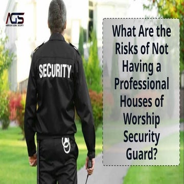 What Are the Risks of Not Having a Professional Houses of Worship Security Guard?