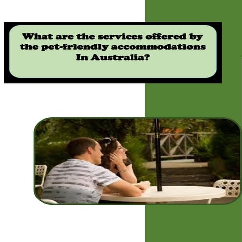 What are the services offered by the pet friendly accommodations in australia