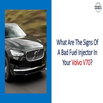What are the Signs of a Bad Fuel Injector in your Volvo V70