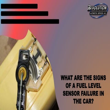 What are the Signs of a Fuel Level Sensor Failure in the Car | PPTX