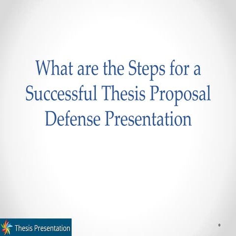 What are the Steps for a Successful Thesis Proposal Defense Presentation