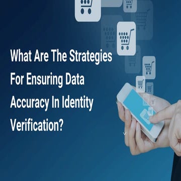 What Are The Strategies For Ensuring Data Accuracy In Identity ...