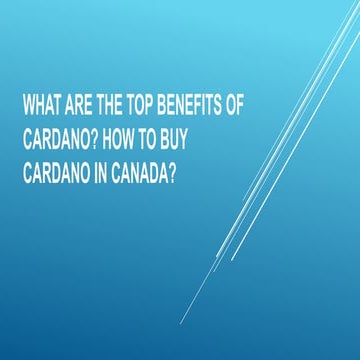 What are the top benefits of Cardano? How to Buy Cardano in Canada?
