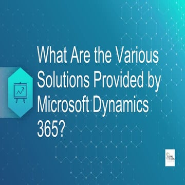 What Are the Various Solutions Provided by Microsoft Dynamics 365?