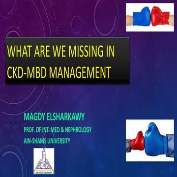 What are we missing in CKD-MBD management? - prof. Magdy El Sharkawy | PPTX