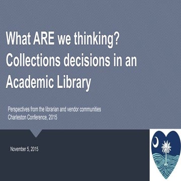 What ARE we thinking? Collections decisions in an Academic Library