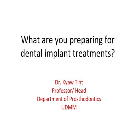 What are you preparing for dental implant treatments