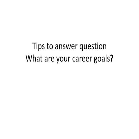 What are your career goals