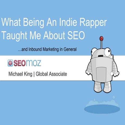 What Being An Indie Rapper Taught Me About SEO | PPT