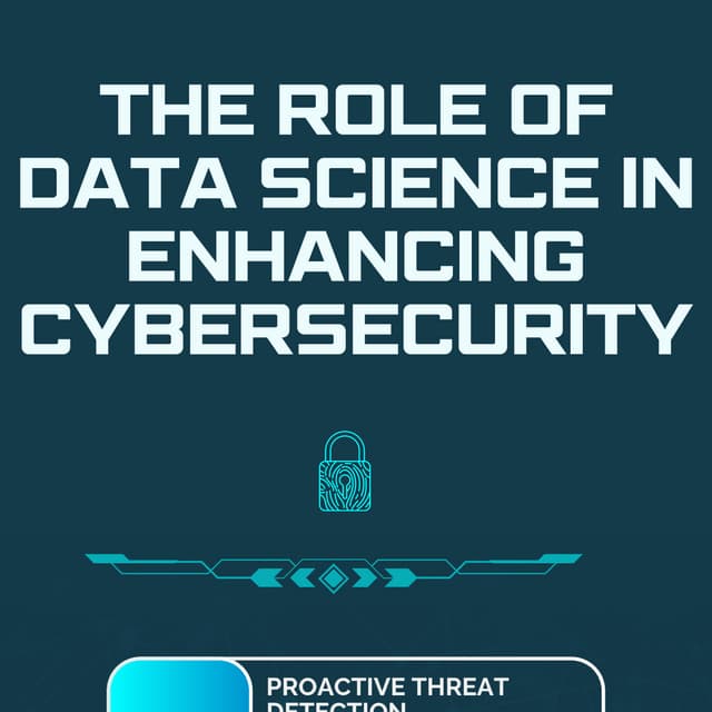 The Role of Data Science in Enhancing Cybersecurity