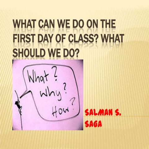 WHAT TO DO ON THE FIRST DAY OF CLASS?