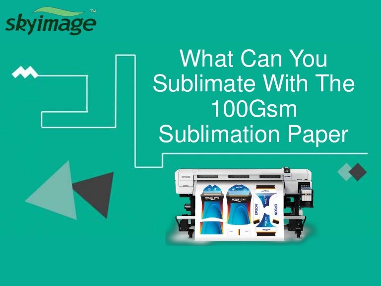 What can you sublimate with the 100 gsm sublimation paper
