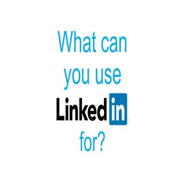 What can you use LinkedIn for?