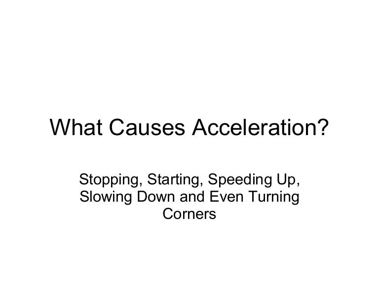 what causes acceleration