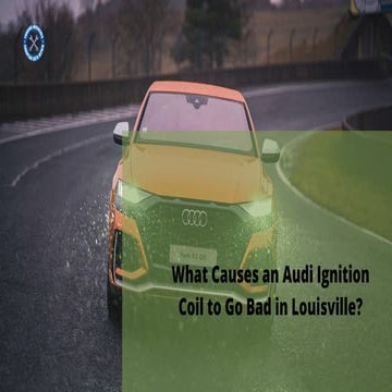 What Causes an Audi Ignition Coil to Go Bad in Louisville 