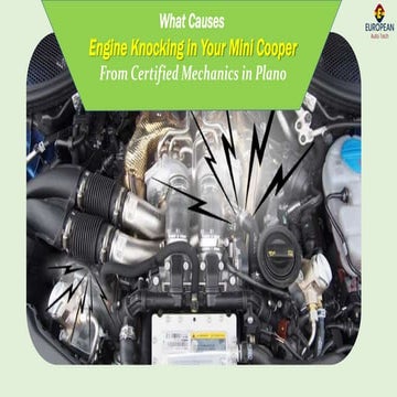 What Causes Engine Knocking in your Mini Cooper from Certified Mechanics in P...