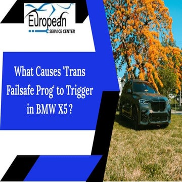 What Causes 'Trans Failsafe Prog' to Trigger in BMW X5 | PPTX