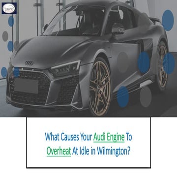 What Causes your Audi Engine to Overheat at Idle in Wilmington