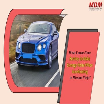 What Causes your Bentley to Make Strange Noise When Accelerating in Mission V...