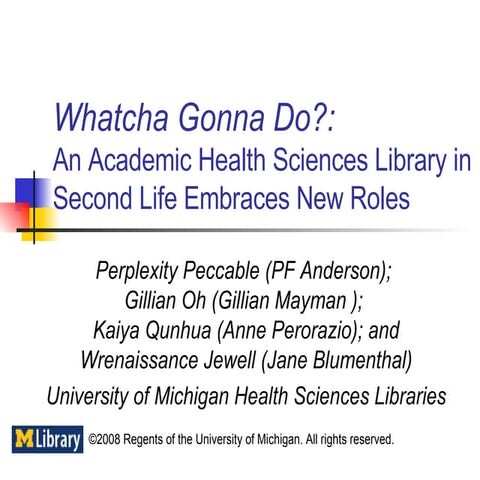 Whatcha Gonna Do?: An Academic Health Sciences Library in Second Life Embrace...