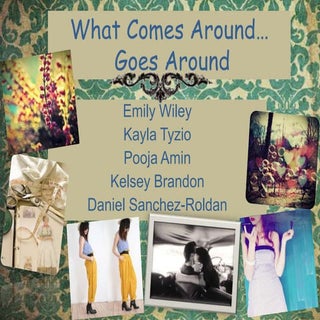 What comes around goes around