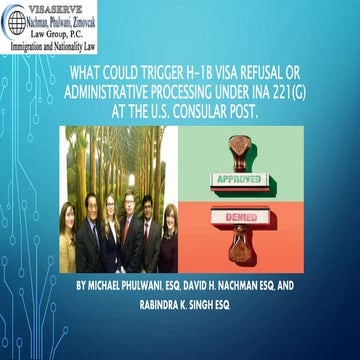 WHAT COULD TRIGGER H-1B VISA REFUSAL OR ADMINISTRATIVE PROCESSING UNDER INA 221(g) AT THE U.S. CONSULAR POST.
