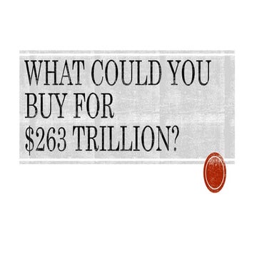 What Could You Buy For $263 Trillion