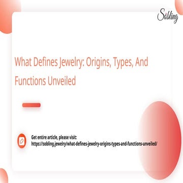 What Defines Jewelry Origins, Types, And Functions Unveiled.pptx