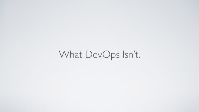 What DevOps Isn't