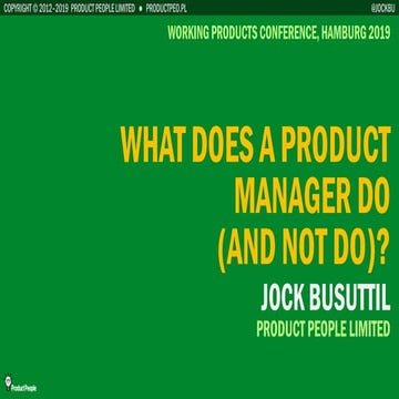 What Does a Product Manager Do (And Not Do)? - Working Products Conference 2019