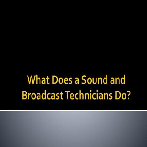 What does a Sound and Broadcast Technicians Do?