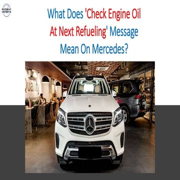 What Does 'Check Engine Oil At Next Refueling' Message Mean On Mercedes