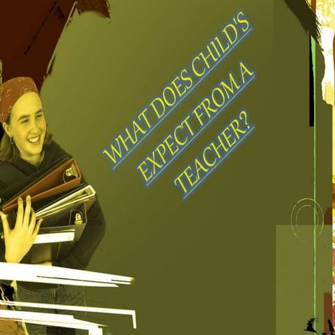 What does child's expect from a teacher