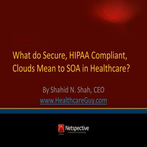 What do Secure, HIPAA Compliant, Clouds Mean to SOA in Healthcare?