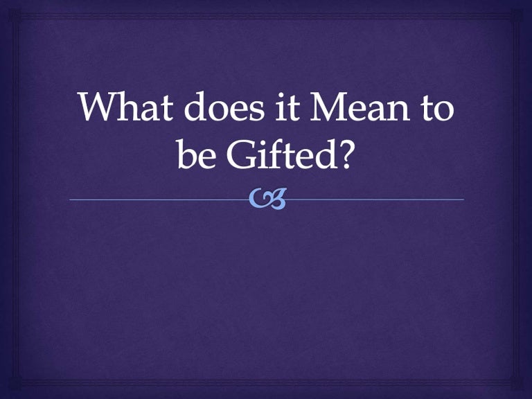 What Does it Mean to be Gifted?