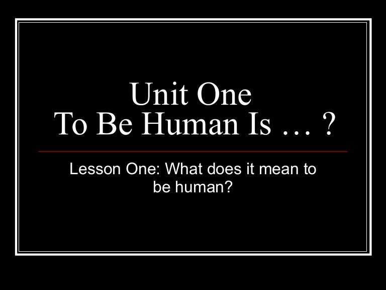 What Does It Mean To Be Human 