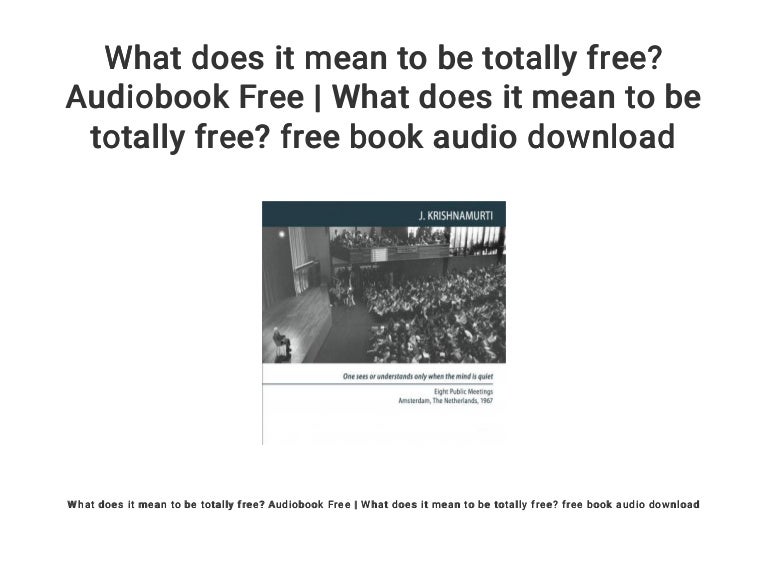 What Does It Mean To Be Totally Free Audiobook Free What Does It M