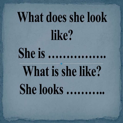 What does she look like | PPTX