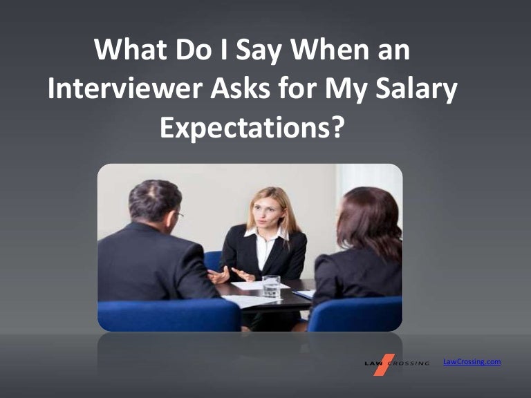 What Do I Say When an Interviewer Asks for My Salary Expectations?