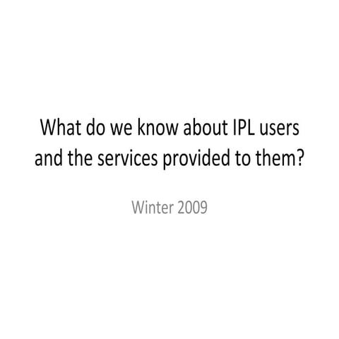 What Do We Know About IPL Users?