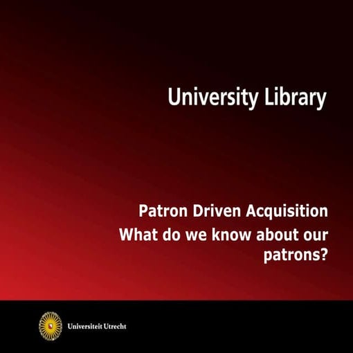 Patron Driven Acquisition: What Do We Know of our Patrons?