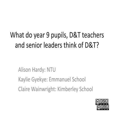 What do year 9 pupils, d&t teachers and senior leaders think of d&t
